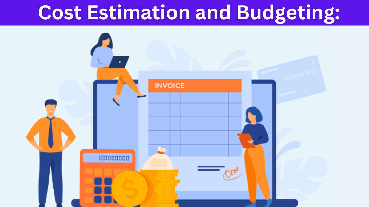 Cost Estimation and Budgeting