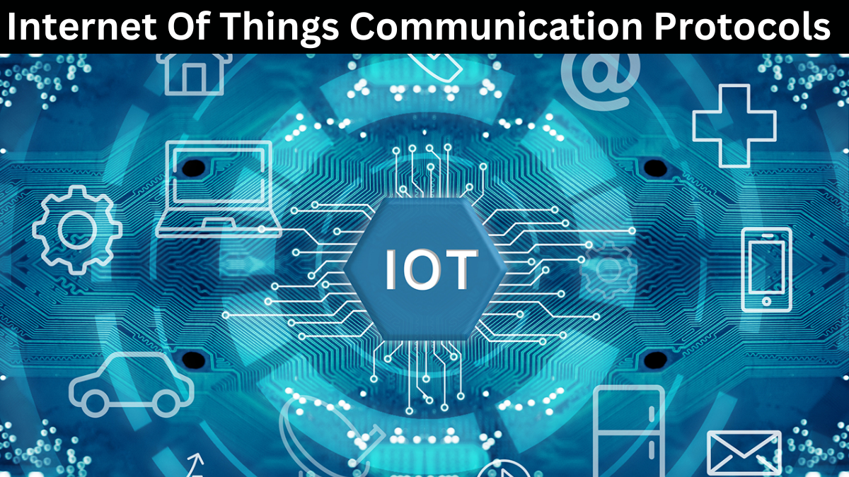 Internet Of Things Communication Protocols