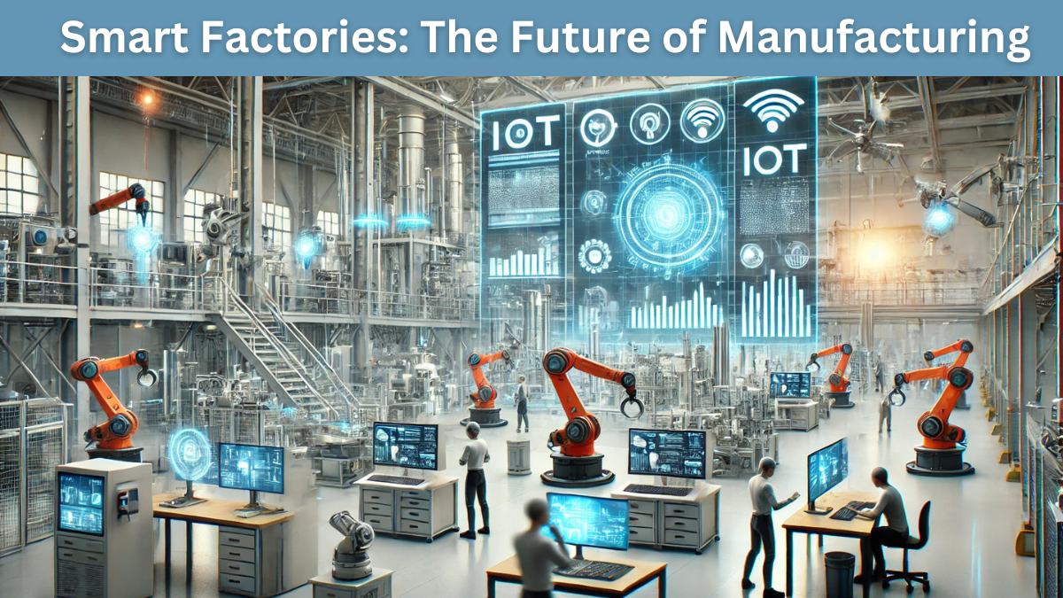 Smart Factories: The Future of Manufacturing