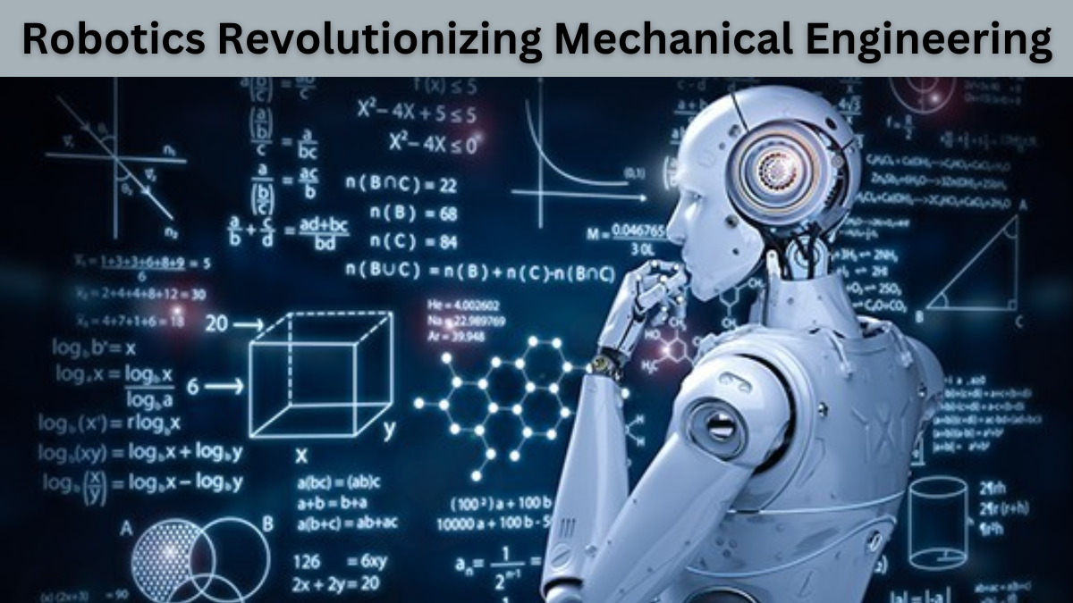 Robotics Revolutionizing Mechanical Engineering