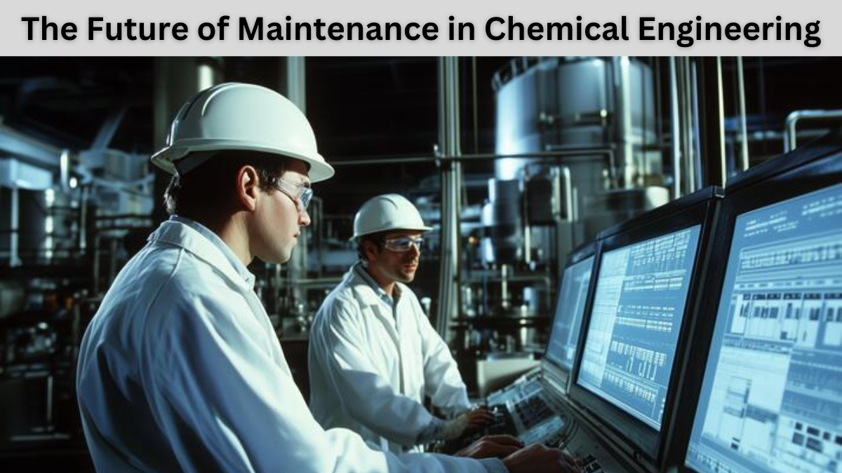 The Future of Maintenance in Chemical Engineering