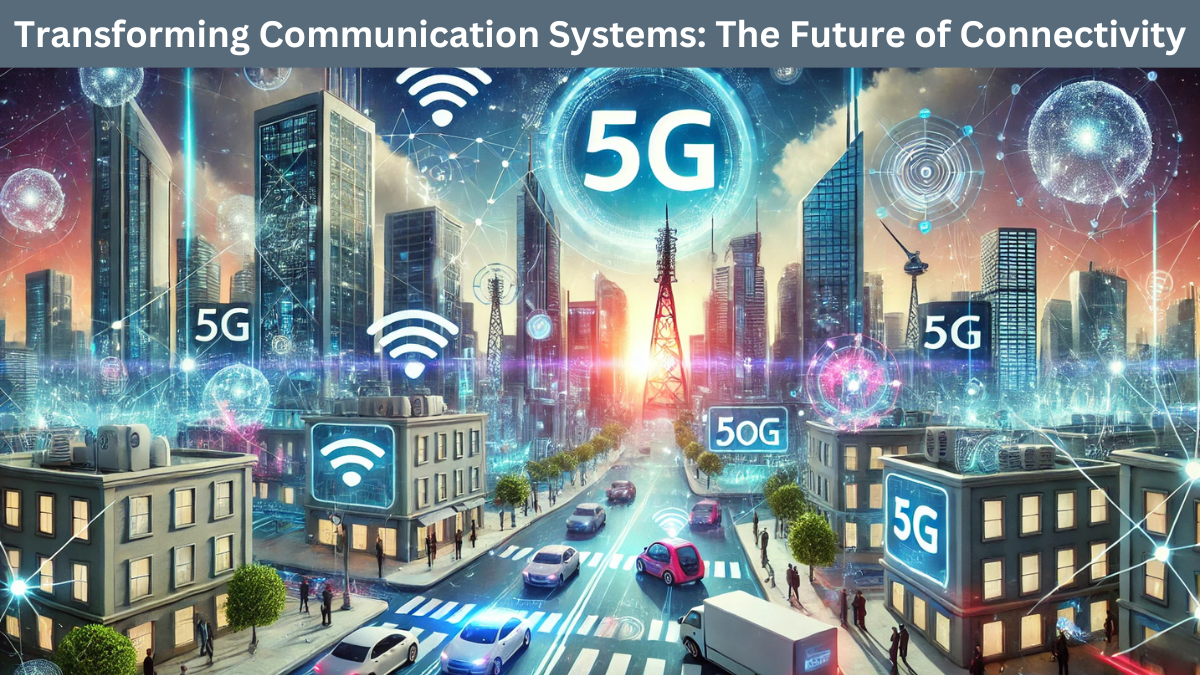 Transforming Communication Systems: The Future of Connectivity