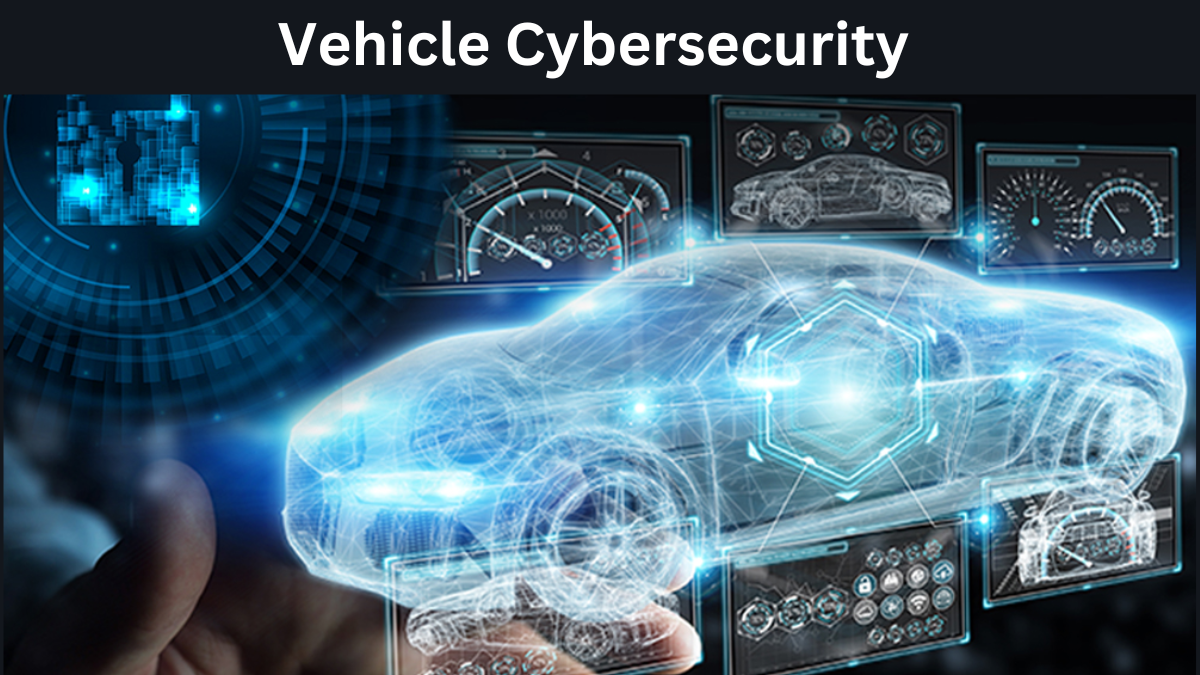 Vehicle Cybersecurity