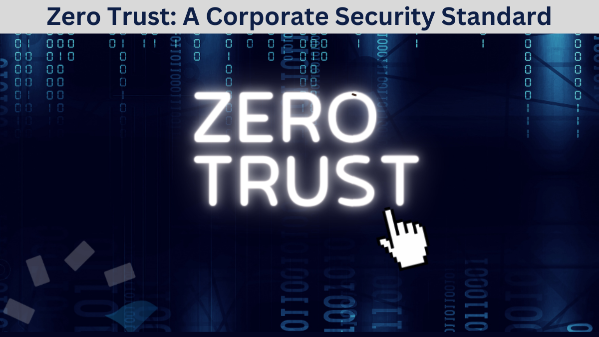 Zero Trust: A Corporate Security Standard