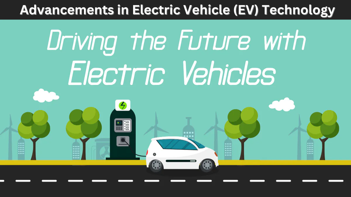 Advancements in Electric Vehicle (EV) Technology