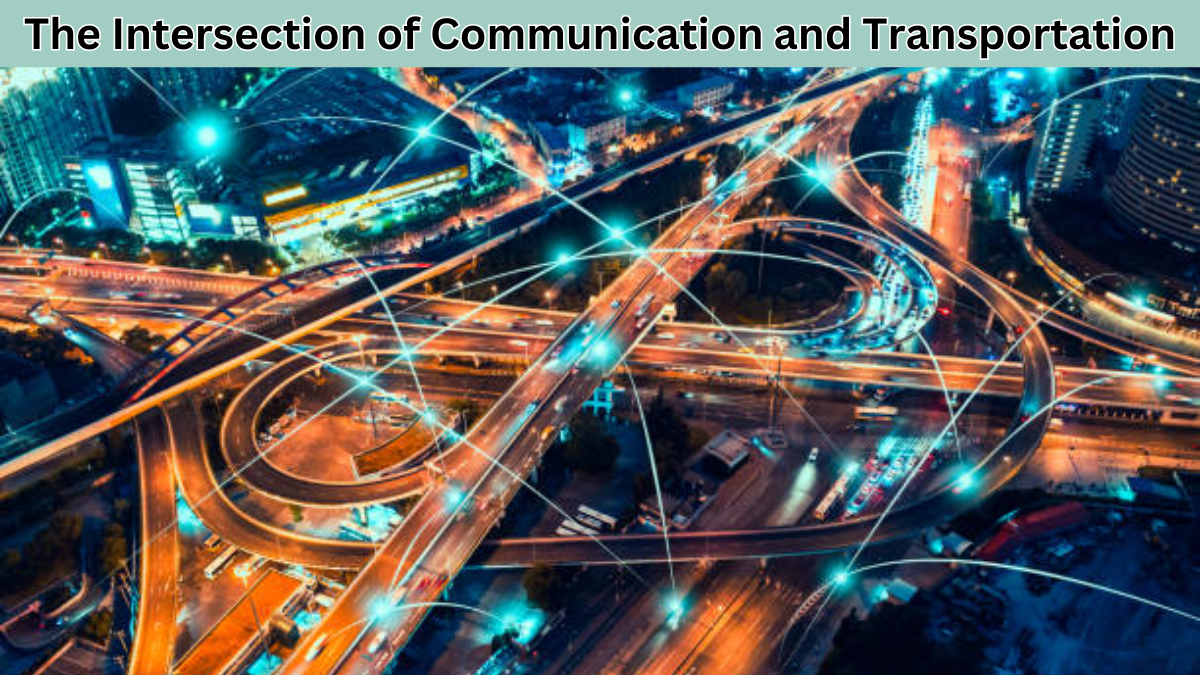 The Intersection of Communication and Transportation